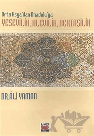 Orta Asya’dan Anadolu’ya Yesevilik, Alevilik, Bektaşilik
