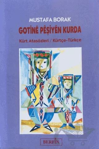 Gotine Peşiyen Kurda Kürt Atasözleri