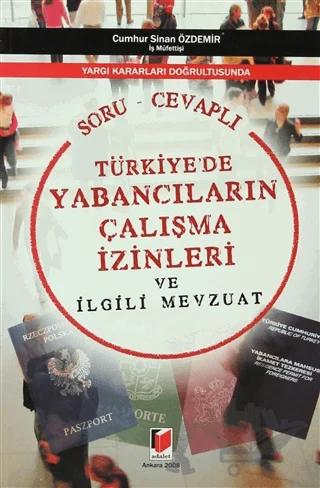 Türkiye’de Yabancıların Çalışma İzinleri ve İlgili Mevzuat (Soru - Cevaplı)