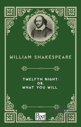 Twelfth Night: or, What You Will