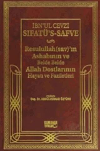 Sıfatü´s-Safve - Resulullah’ın Ashabının ve Belde Belde Allah Dostlarının Hayatı ve Faziletleri