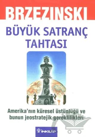 Büyük Satranç Tahtası Amerika’nın Küresel Üstünlüğü ve Bunun Jeostratejik Gereklilikleri