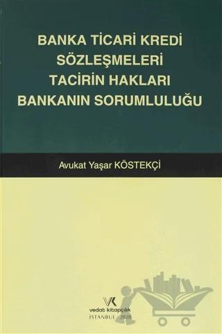 Banka Ticari Kredi Sözleşmeleri Tacirin Hakları Bankanın Sorumluluğu