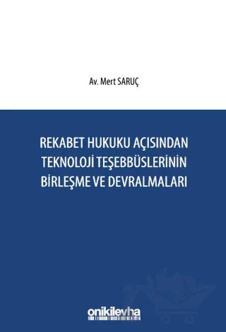 Rekabet Hukuku Açısından Teknoloji Teşebbüslerinin Birleşme ve Devralmaları