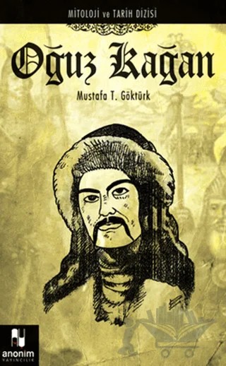 Oğuz Kağan – Mustafa T. Göktürk – Anonim Yayıncılık kitap kapağı