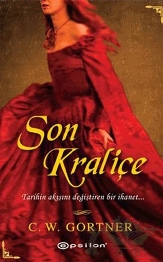 Son Kraliçe – C. W. Gortner – Epsilon Yayınevi kitap kapağı
