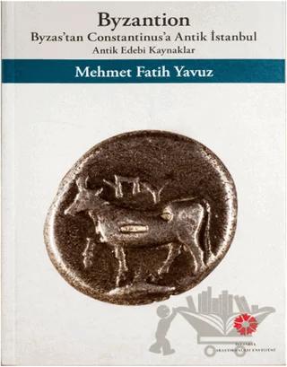 Byzantion: Byzas'tan Constantinus'a Antik İstanbul - Antik Edebi Kaynaklar