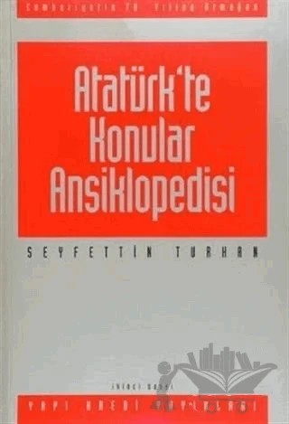 Atatürk’te Konular Ansiklopedisi Cumhuriyet’in 70. Yılına Armağan – Seyfettin Turhan – Yapı Kredi Yayınları kitap kapağı