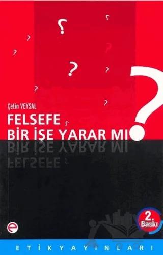 Felsefe Bir İşe Yarar mı? – Çetin Veysal – Etik Yayınları kitap kapağı
