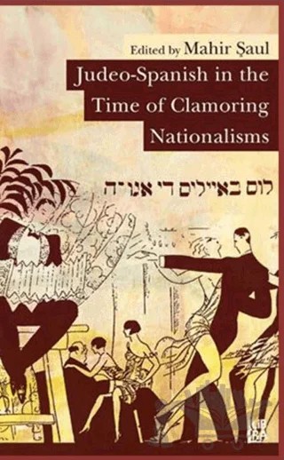 Judeo-Spanish in the Time of Clamoring Nationalisms – Mahir Şaul – Libra Yayınları kitap kapağı
