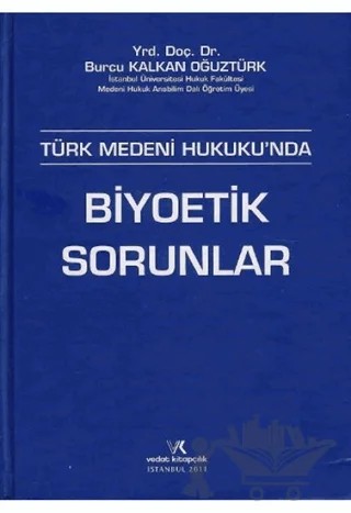 Türk Medeni Hukukunda Biyoetik Sorunlar – Burcu Kalkan Oğuztürk – Vedat Kitapçılık kitap kapağı