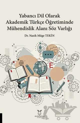Yabancı Dil Olarak Akademik Türkçe Öğretiminde Mühendislik Alanı Söz Varlığı