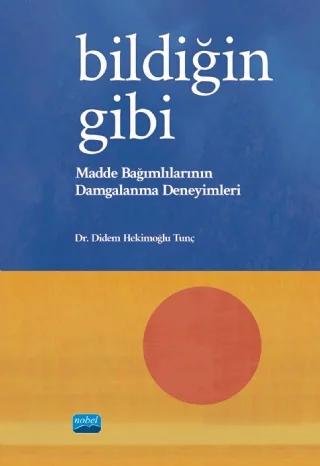 BİLDİĞİN GİBİ - Madde Bağımlılarının Damgalanma Deneyimleri