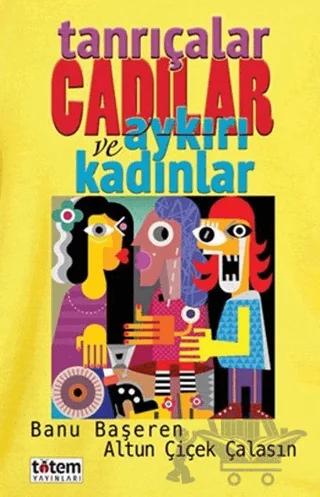 Tanrıçalar Cadılar ve Aykırı Kadınlar