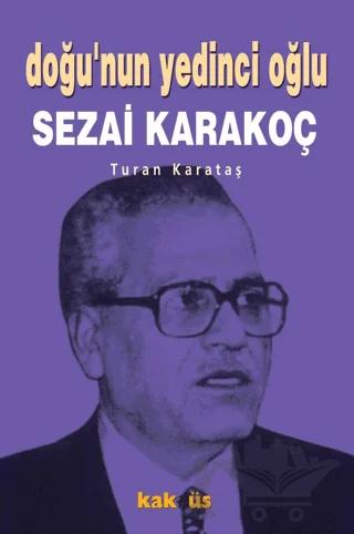 Doğu’nun Yedinci Oğlu Sezai Karakoç