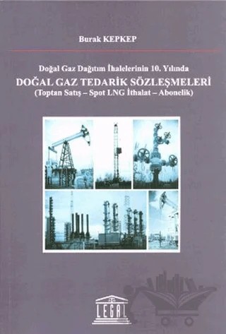 Doğalgaz Tedarik Sözleşmeleri – Burak Kepkep – Legal Yayıncılık kitap kapağı