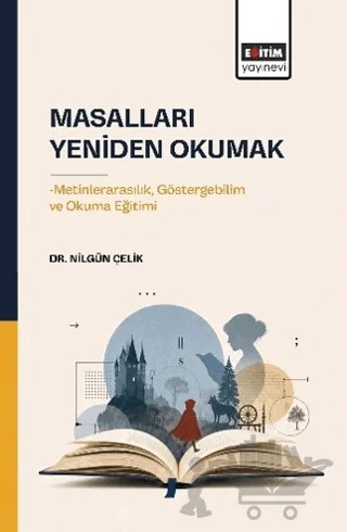 Masalları Yeniden Okumak – Nilgün Çelik – Eğitim Yayınevi - Bilimsel Eserler kitap kapağı
