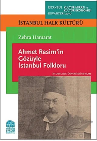 Ahmet Rasim’in Gözüyle İstanbul Folkloru – Zehra Hamarat – İstanbul Bilgi Üniversitesi Yayınları kitap kapağı