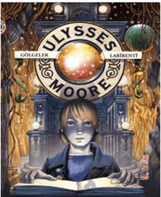 Ulysses Moore 9 - Gölgeler Labirenti