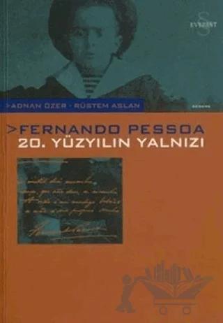 Fernando Pessoa: 20. Yüzyılın Yalnızı