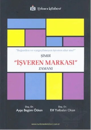 Şimdi İşveren Markası Zamanı – Ayşe Begüm Ötken, Elif Yolbulan Okan – Türkmen Kitabevi kitap kapağı