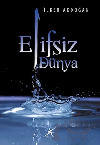 Elifsiz Dünya – İlker Akdoğan – Avrupa Yakası Yayınları kitap kapağı