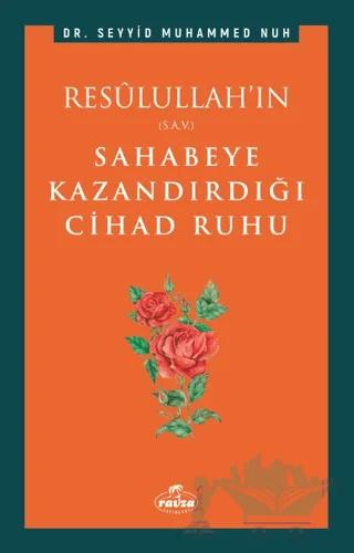 Resulullah’ın Sahabeye Kazandırdığı Cihad Ruhu