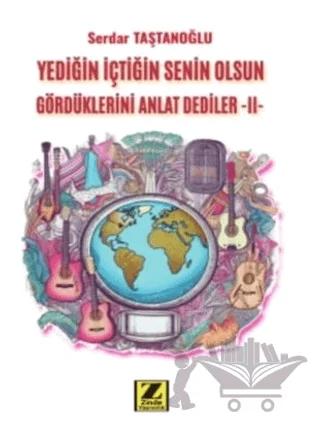 Yediğin İçtiğin Senin Gördüklerini Anlat Dediler