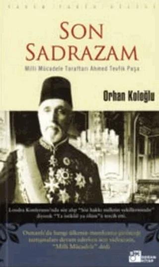 Son Sadrazam Milli Mücadele Taraftarı Ahmed Tevfik Paşa