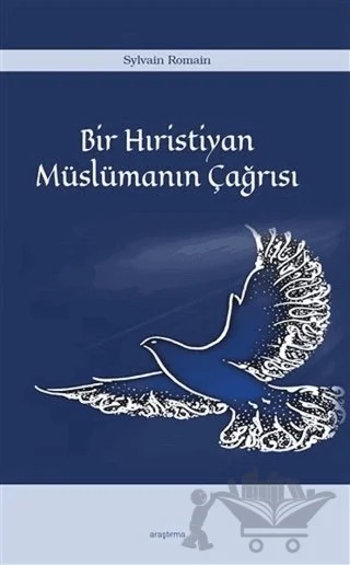 Bir Hıristiyan Müslümanın Çağrısı – Sylvain Romain – Araştırma Yayınları kitap kapağı