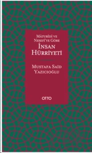 Maturidi ve Nesefi’ye Göre İnsan Hürriyeti – Mustafa Said Yazıcıoğlu – Otto Yayınları kitap kapağı