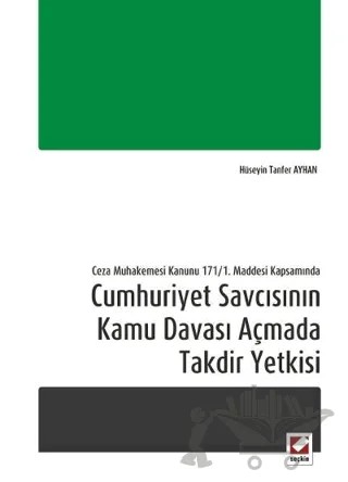 Cumhuriyet Savcısının Kamu Davası Açmada Takdir Yetkisi – Hüseyin Tanfer Ayhan – Seçkin Yayıncılık kitap kapağı