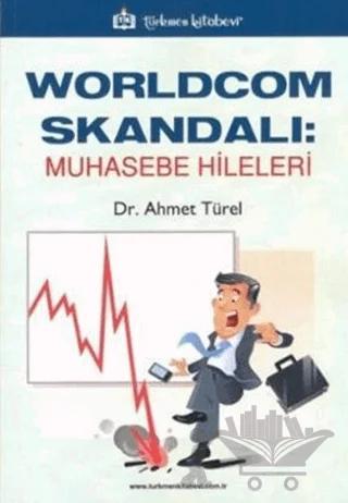 Worldcom Skandalı: Muhasebe Hileleri