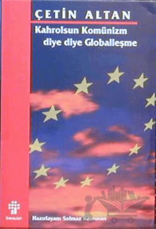 Kahrolsun Komünizm Diye Diye Globalleşme – Çetin Altan – İnkılap Kitabevi kitap kapağı