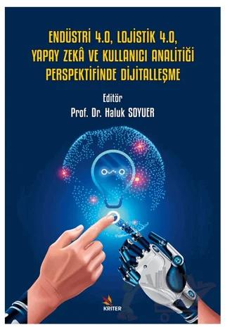 Endüstri 4.0, Lojistik 4.0, Yapay Zeka ve Kullanıcı Analitiği Perspektifinde Dijitalleşme