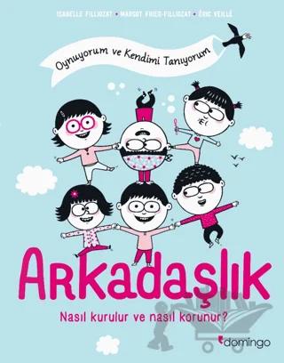 Arkadaşlık: Nasıl Kurulur ve Nasıl Korunur?