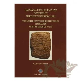Harsamna Kralı Hurmeli'ye Gönderilen Mektup ve Kanis Kralları / The Letter Sent to Hurmeli King of Harsamna and The Kings of Kanis