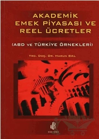 Akademik Emek Piyasası ve Reel Ücretler - ABD ve Türkiye Örnekleri – Harun Bal – Adana Nobel Kitabevi kitap kapağı