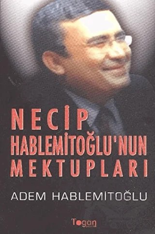 Necip Hablemitoğlu'nun Mektupları – Adem Hablemitoğlu – Togan Yayıncılık kitap kapağı