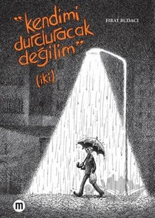 Kendimi Durduracak Değilim (İki)