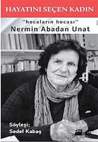 Hayatını Seçen Kadın Nermin Abadan Unat