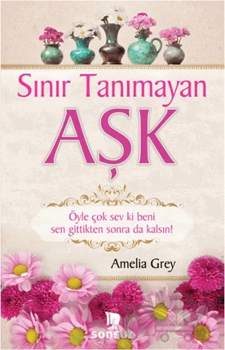 Sınır Tanımayan Aşk – Amelia Grey – Sonsuz Kitap Yayınları kitap kapağı