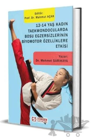 12-14 Yaş Kadın Taekwondocularda Bosu Egzersizlerinin Biyomotor Özelliklere Etkisi