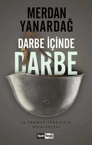Darbe İçinde Darbe – Merdan Yanardağ – Siyah Beyaz Yayınları kitap kapağı