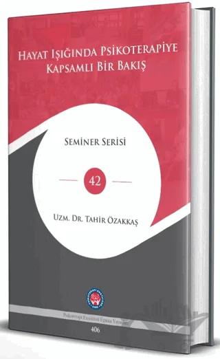 Hayat Işığında Psikoterapiye Kapsamlı Bir Bakış – Tahir Özakkaş – Psikoterapi Enstitüsü kitap kapağı