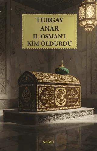 II. Osman’ı Kim Öldürdü