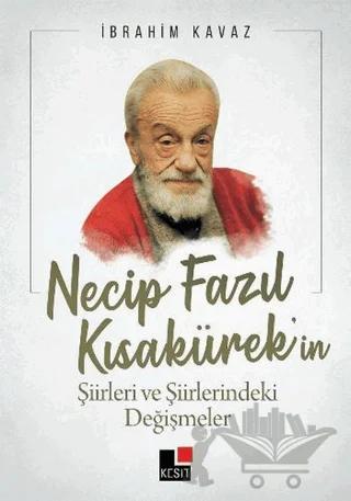Necip Fazıl Kısakürek’in Şiirleri ve Şiirlerindeki Değişmeler
