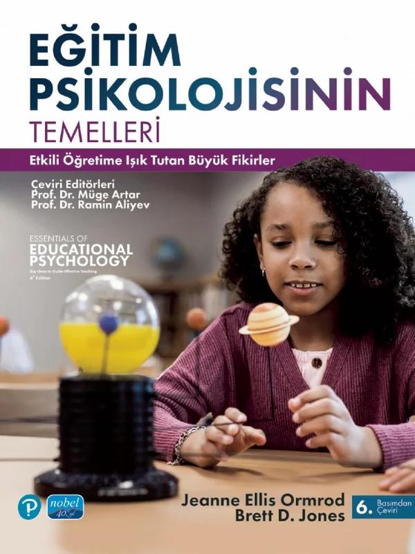 EĞİTİM PSİKOLOJİSİNİN TEMELLERİ - Etkili Öğretime Işık Tutan Büyük Fikirler / Essentials of Educational Psychology-Big Ideas to Guide Effective Teaching