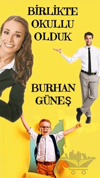 Birlikte Okullu Olduk – Burhan Güneş – Dionysos Yayın Group kitap kapağı