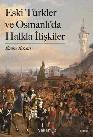 Eski Türkler ve Osmanlı’da Halkla İlişkiler – Emine Kazan – Yakamoz Yayınevi kitap kapağı
